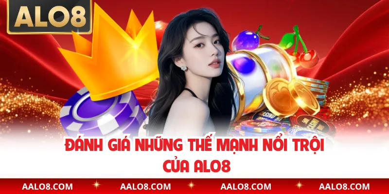 Đánh giá những thế mạnh nổi trội của Alo8