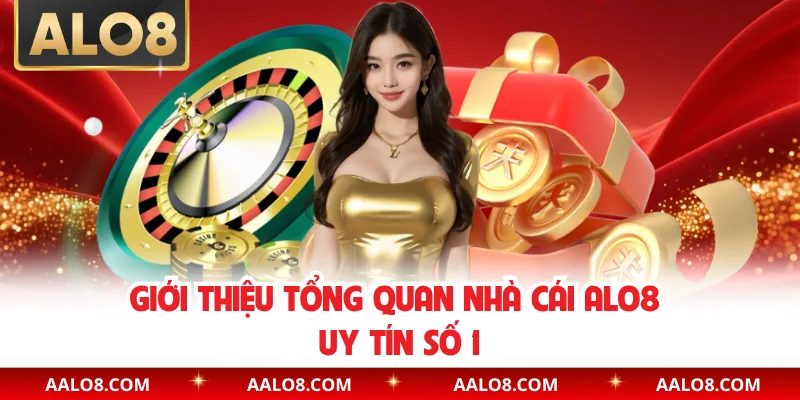 Giới thiệu tổng quan nhà cái Alo8 uy tín số 1